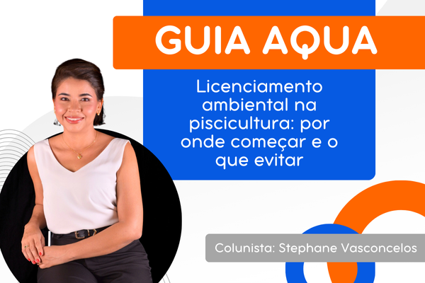 Licenciamento ambiental na piscicultura: por onde começar e o que evitar