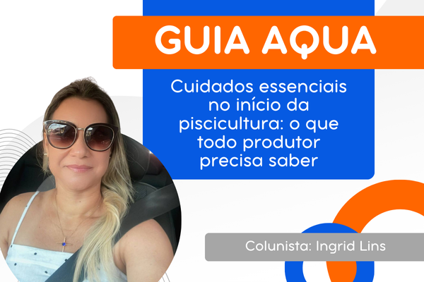 Cuidados essenciais no início da piscicultura: o que todo produtor precisa saber
