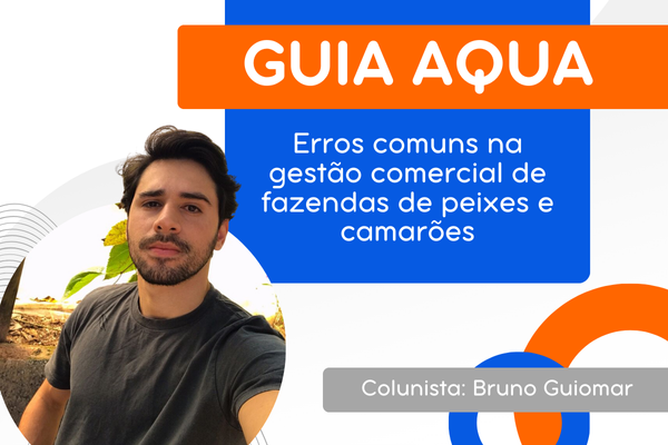 Erros comuns na gestão comercial de fazendas de peixes e camarões
